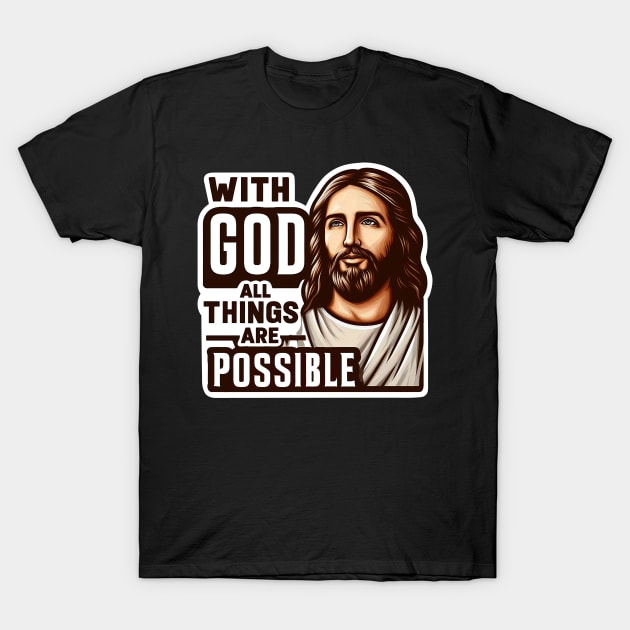 With God All Things Are Possible Jesus Christ Bible Quote T-Shirt by Plushism